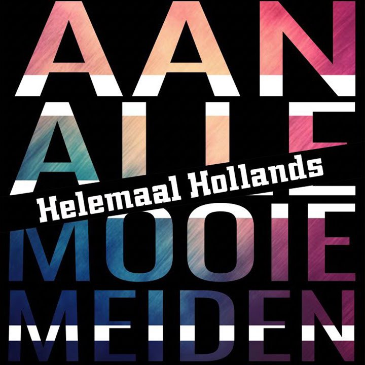 Helemaal Hollands - aan alle mooie meiden